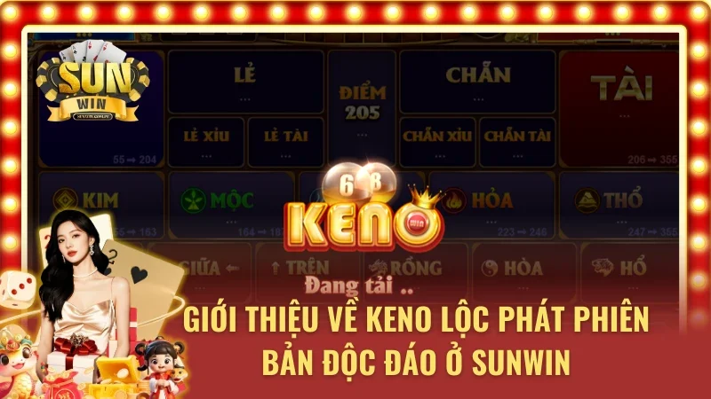 Trải nghiệm mới lạ cùng Keno lộc phát ở Sunwin