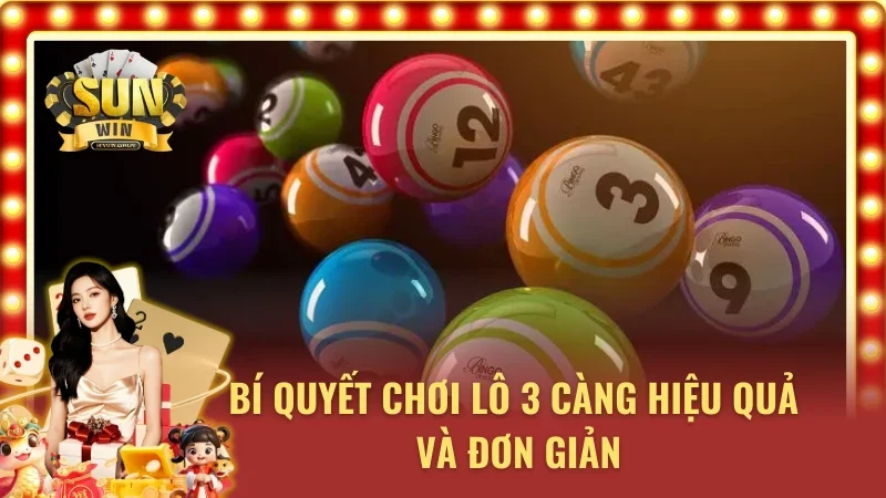 Bí quyết chơi lô 3 càng nhanh chóng và dễ hiểu