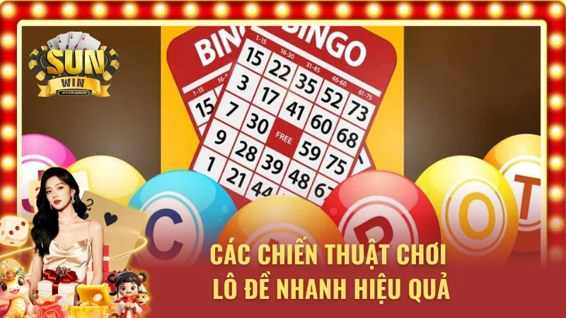 Nhiều chiến thuật chơi lô đề nhanh Sunwin online giúp tối ưu lợi nhuận