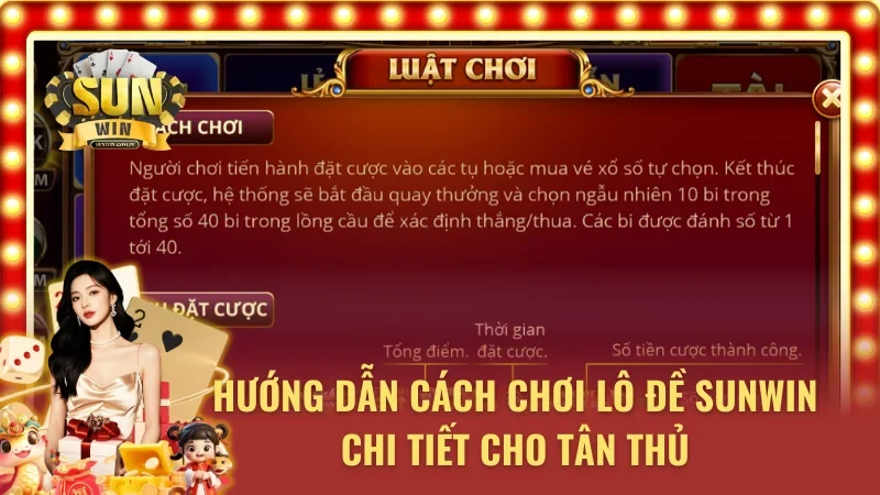 Nắm rõ luật chơi lô đề Sunwin để tránh bỡ ngỡ khi tham gia