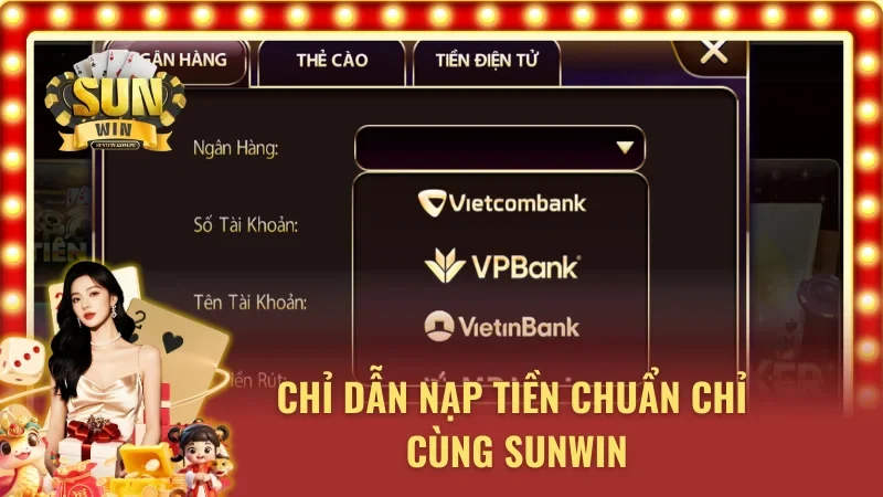 Chi tiết các bước nạp tiền SUNWIN an toàn và hiệu quả