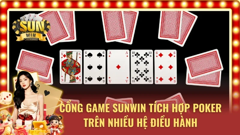 Poker Sunwin có thể giúp tân thủ tham gia trên điện thoại