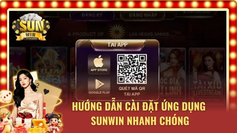 Cài đặt app SUNWIN cực dễ dàng với mọi dòng máy