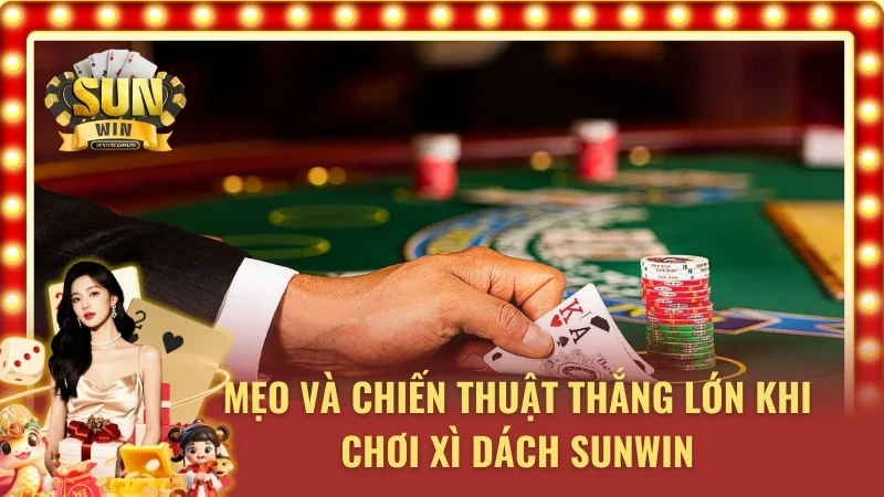 Mẹo và chiến thuật thắng lớn khi chơi Xì Dách Hoàng Gia