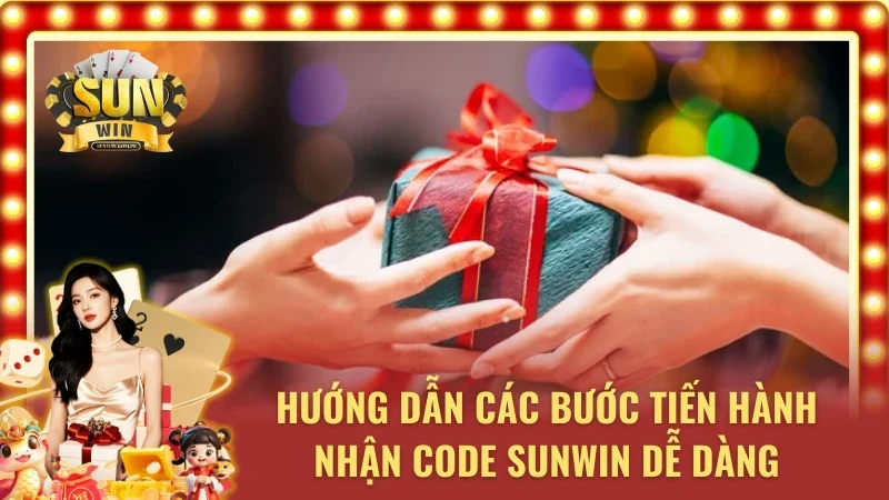 Quy trình nhận code Sunwin hôm nay đơn giản