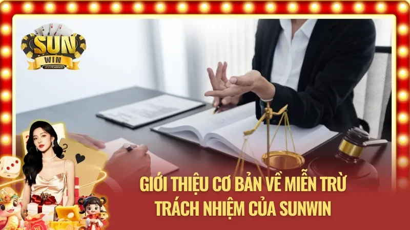 Những thông tin cơ bản về miễn trừ trách nhiệm Sunwin cho newbie