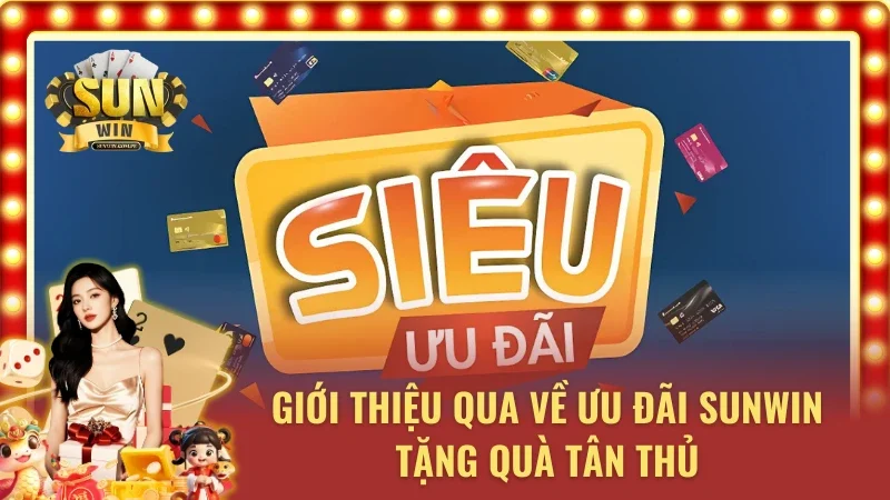 Khái quát về ưu đãi Sunwin tặng quà tân thủ