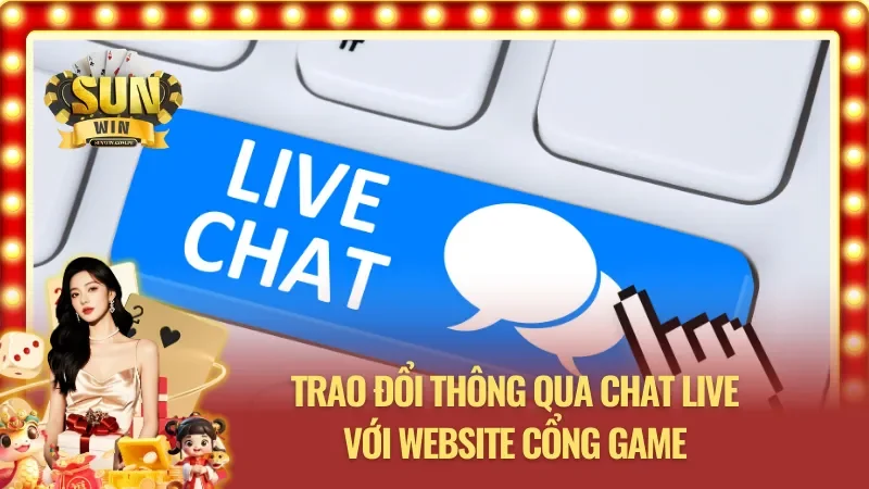 Cách để liên hệ với cổng game qua live chat 