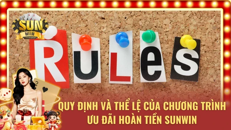 Thể lệ quan trọng của ưu đãi hoàn tiền Sunwin