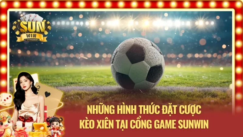 Các loại kèo cược xiên cơ bản mà mọi người nên nắm