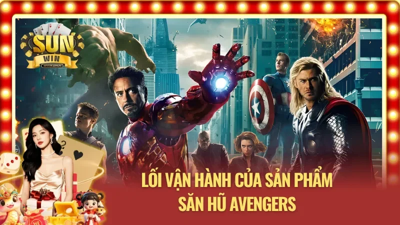 Cách hoạt động của sản phẩm Nổ Hũ Avengers