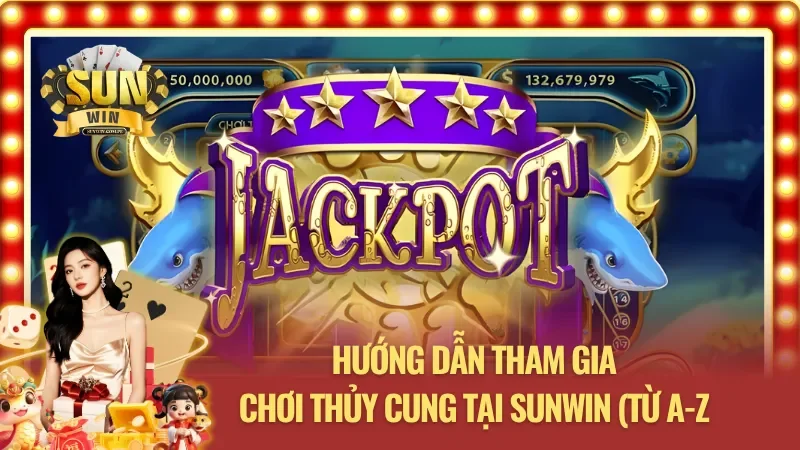 Hướng dẫn các người chơi mới các tham gia Nổ Hũ Thủy Cung